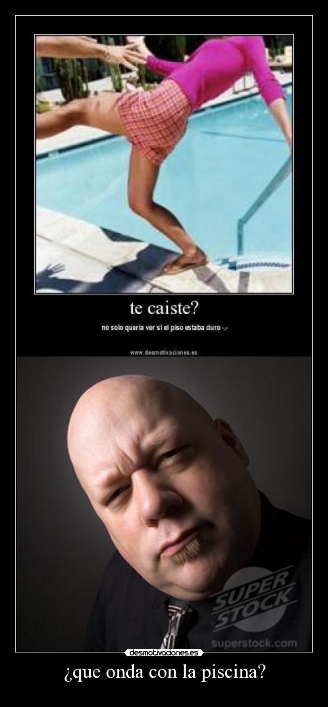 ¿que onda con la piscina? -