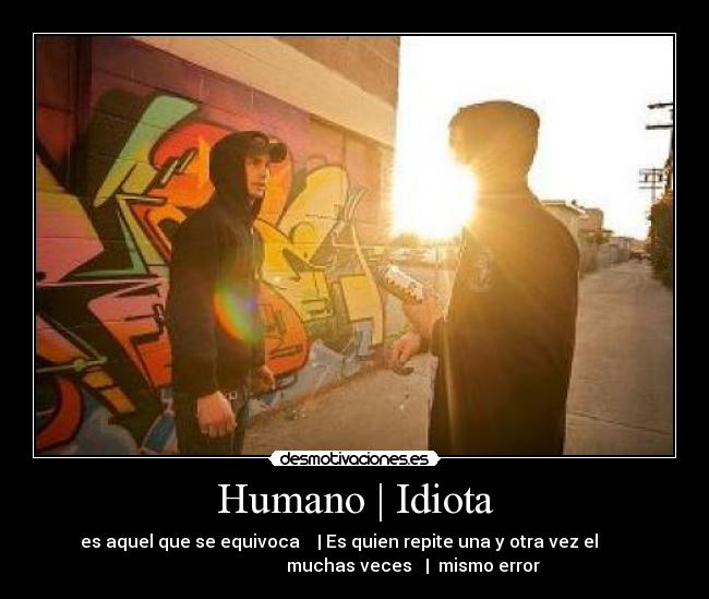 Humano | Idiota - 