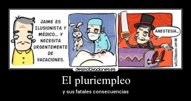 El pluriempleo - y sus fatales consecuencias