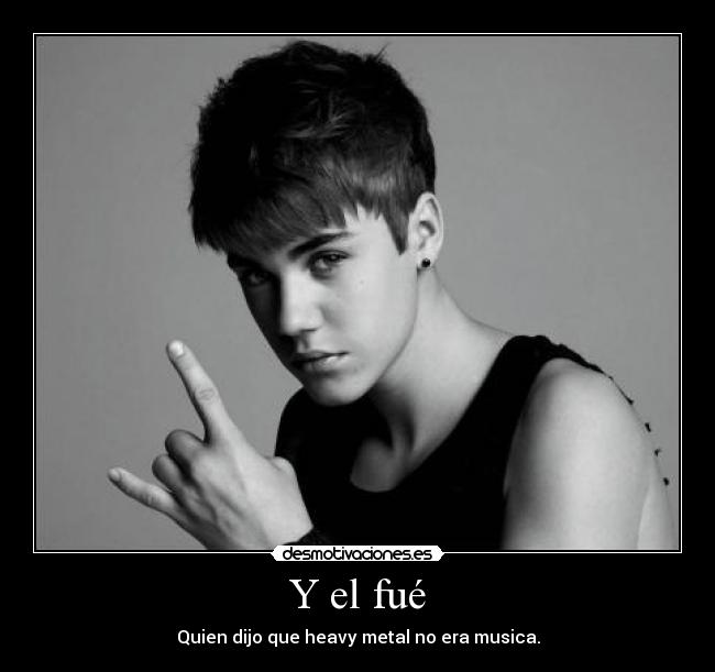 Y el fué - Quien dijo que heavy metal no era musica.