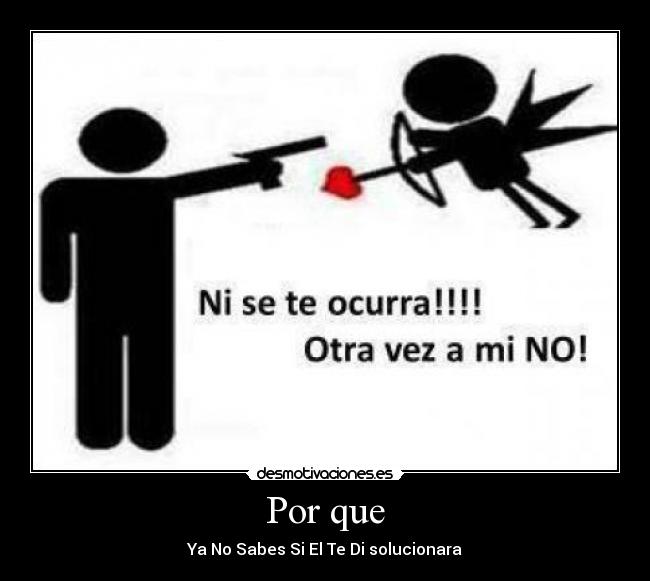 Por que - Ya No Sabes Si El Te Di solucionara
