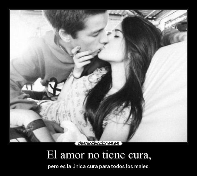 El amor no tiene cura, - 