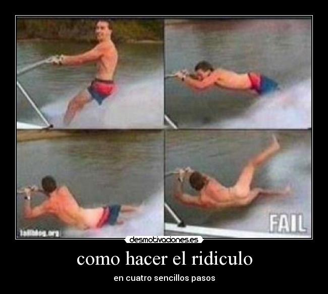 como hacer el ridiculo -