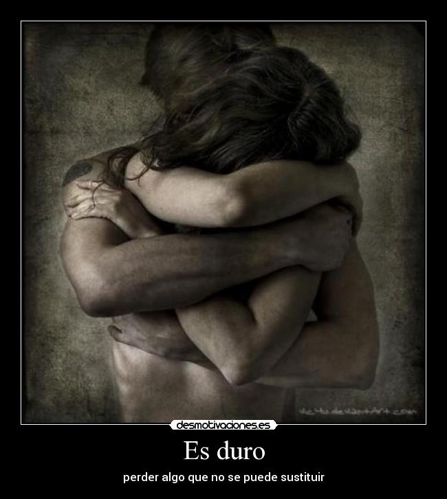 Es duro -