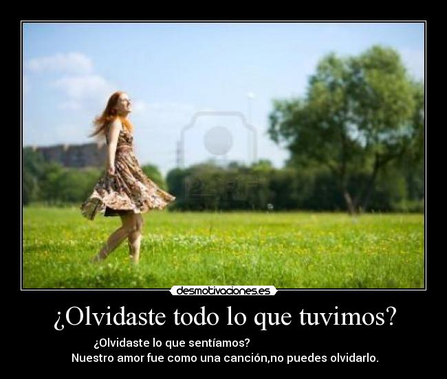 ¿Olvidaste todo lo que tuvimos? - 