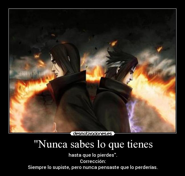 Nunca sabes lo que tienes -