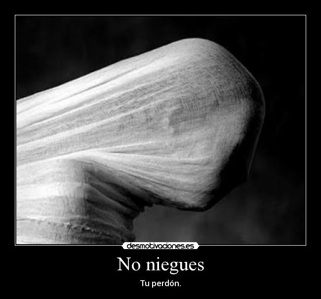 No niegues - Tu perdón.