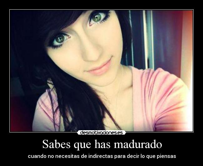 Sabes que has madurado - 