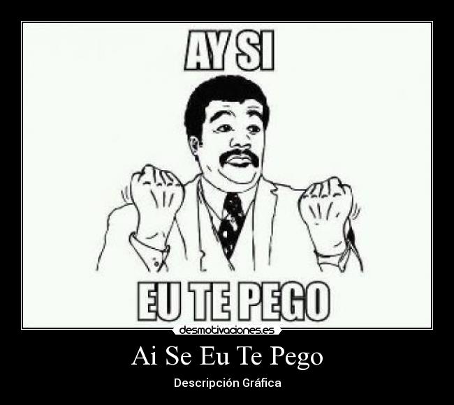 Ai Se Eu Te Pego - Descripción Gráfica