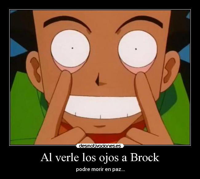 Al verle los ojos a Brock - 