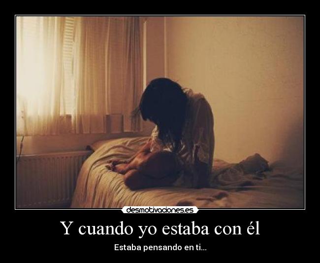 Y cuando yo estaba con él - 