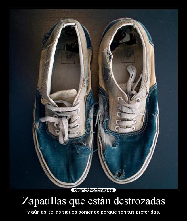 Zapatillas que están destrozadas - 