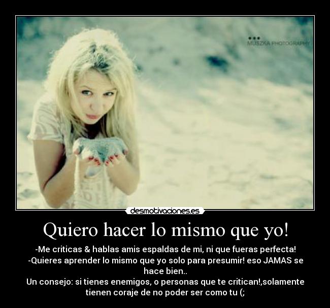 Quiero hacer lo mismo que yo! - 