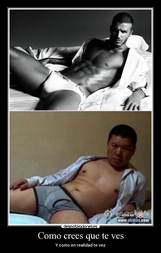 Como crees que te ves - Y como en realidad te vez
