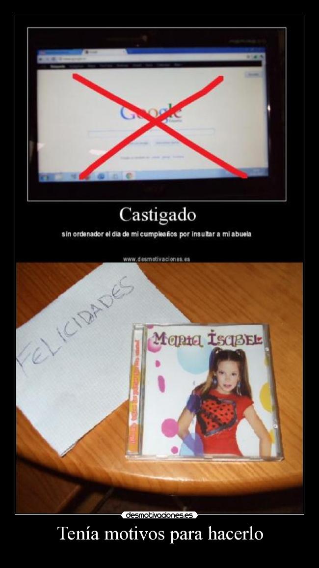 Tenía motivos para hacerlo -