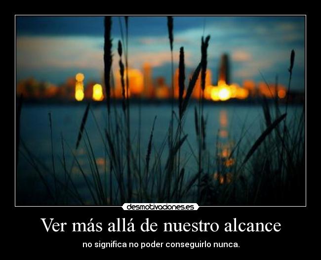 Ver más allá de nuestro alcance -