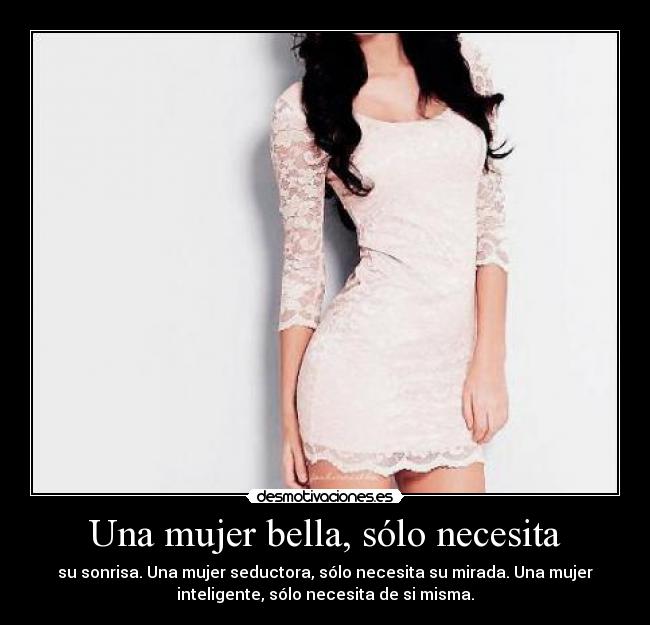 Una mujer bella, sólo necesita -