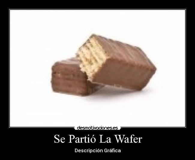 Se Partió La Wafer - 