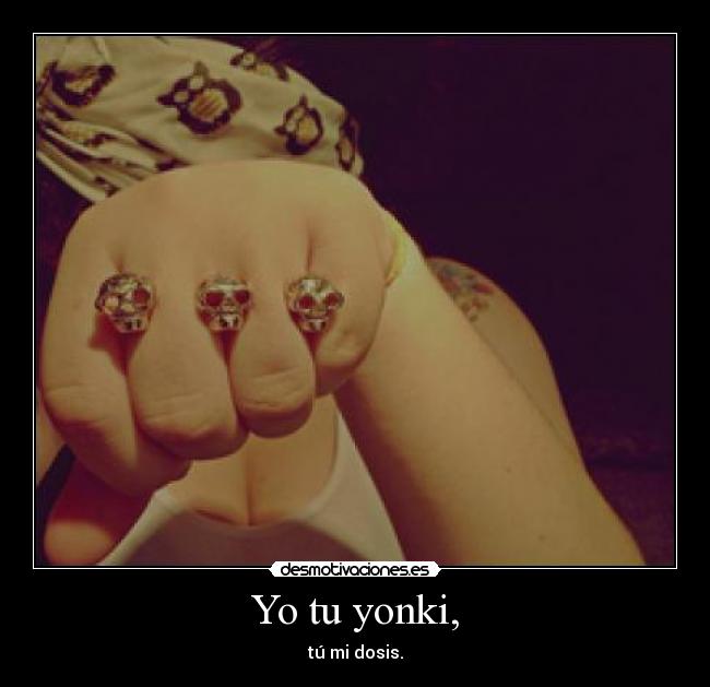 Yo tu yonki, - 