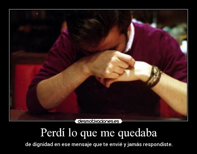 Perdí lo que me quedaba -