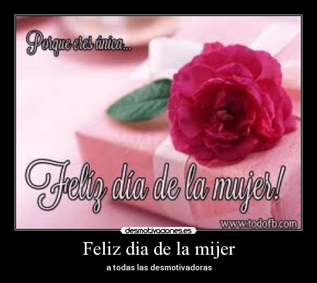 Feliz dia de la mijer -