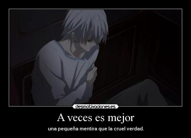 A veces es mejor - una pequeña mentira que la cruel verdad.