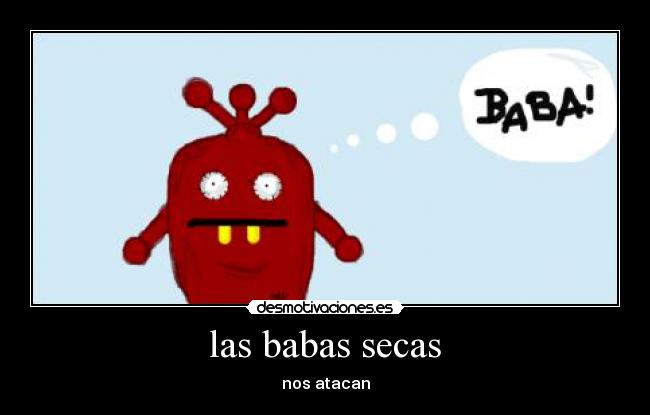 las babas secas - 