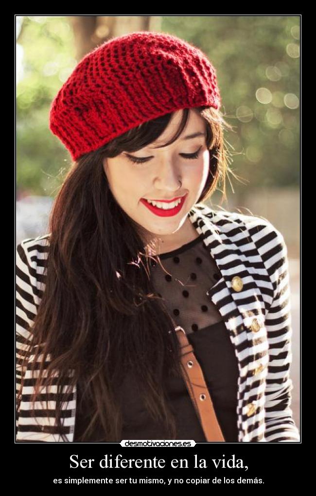 Ser diferente en la vida, - 