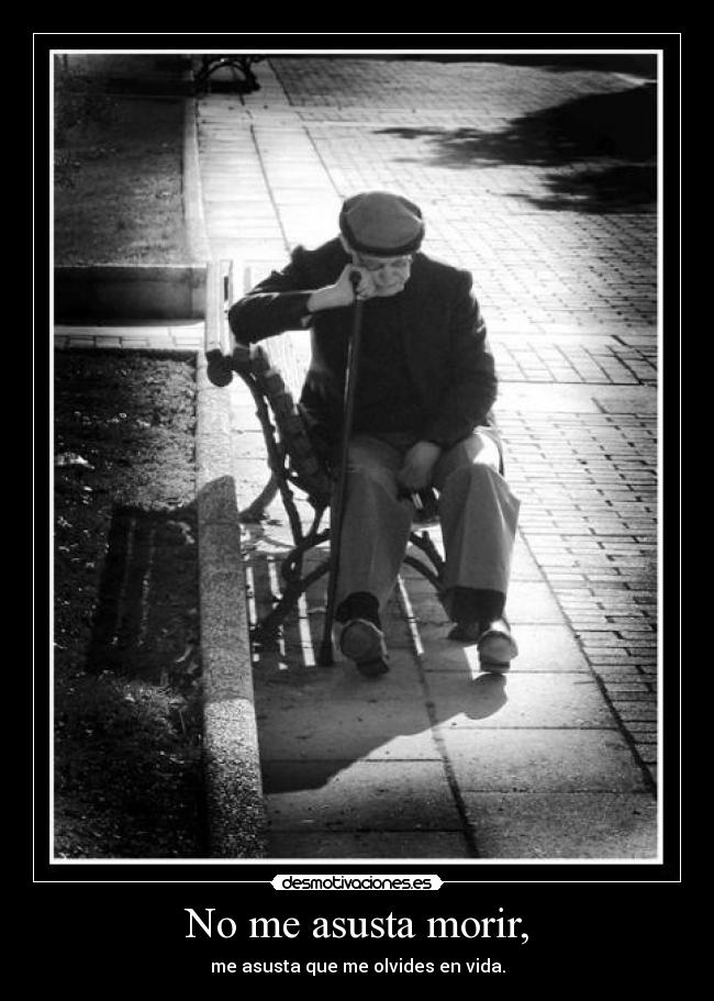 No me asusta morir, -