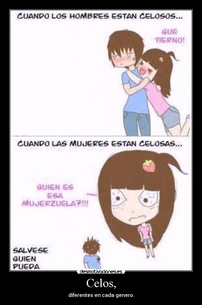 Celos, - diferentes en cada genero.