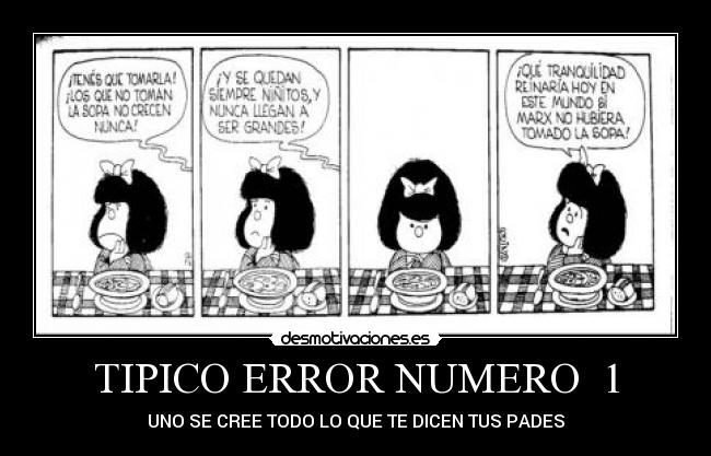 TIPICO ERROR NUMERO 1 - UNO SE CREE TODO LO QUE TE DICEN TUS PADES