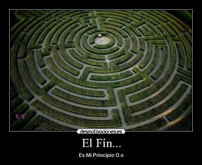 El Fín... - Es Mi Principio O.o