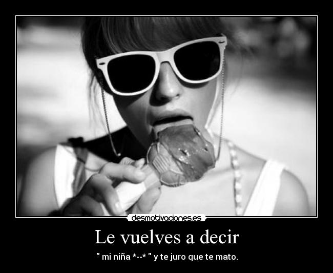 Le vuelves a decir - 