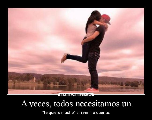 A veces, todos necesitamos un - 