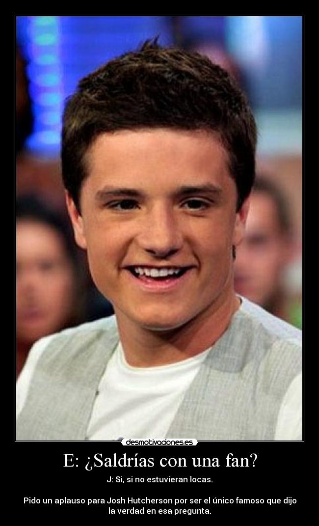 carteles josh hutcherson saldrias con una fan desmotivaciones