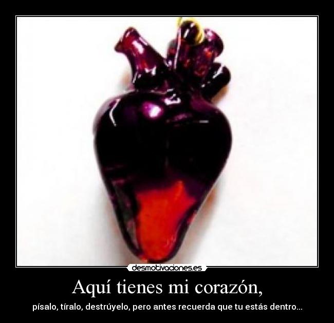 Aquí tienes mi corazón, -