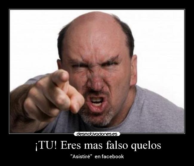 ¡TU! Eres mas falso quelos -