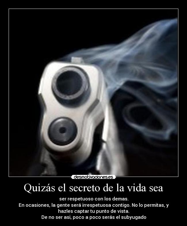 Quizás el secreto de la vida sea -