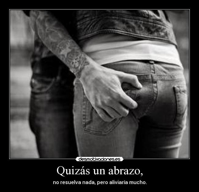 Quizás un abrazo, - 