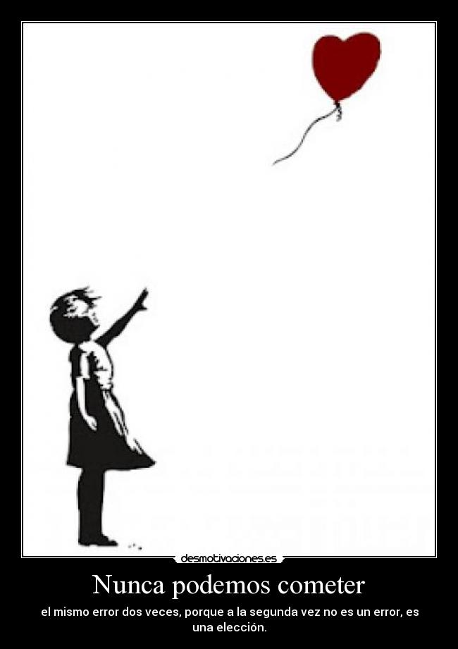 Nunca podemos cometer -