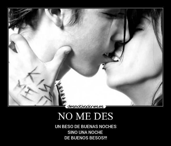 NO ME DES -
