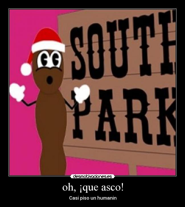 oh, ¡que asco! - Casi piso un humanin