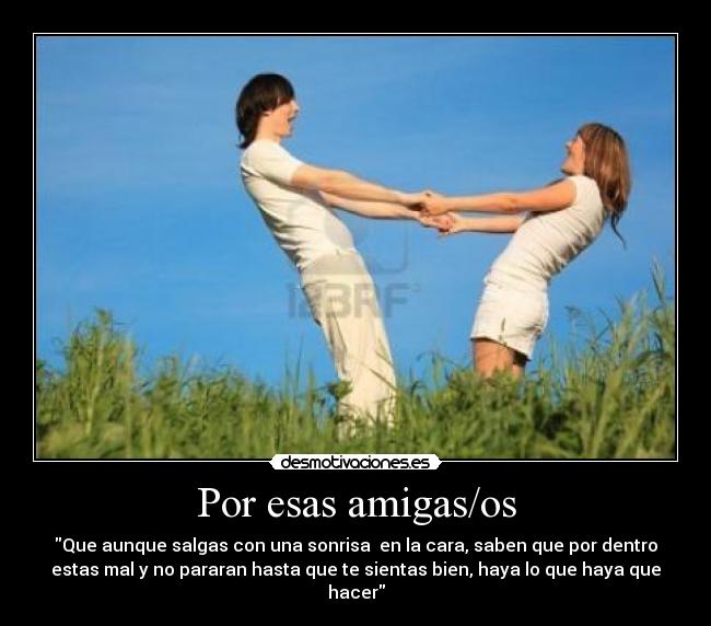 carteles amigos amigas sonrisa bien sentir por esas dentro mal hacer desmotivaciones