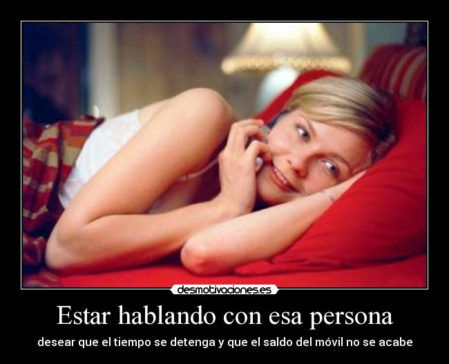 Estar hablando con esa persona -