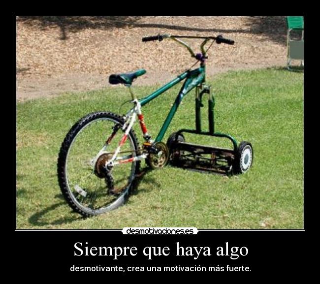 Siempre que haya algo -