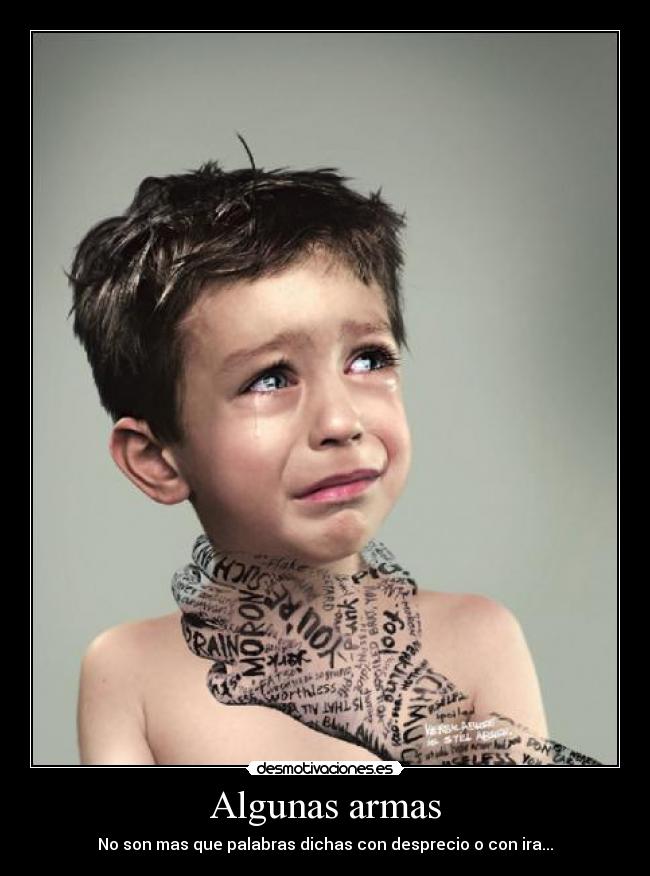Algunas armas - No son mas que palabras dichas con desprecio o con ira...