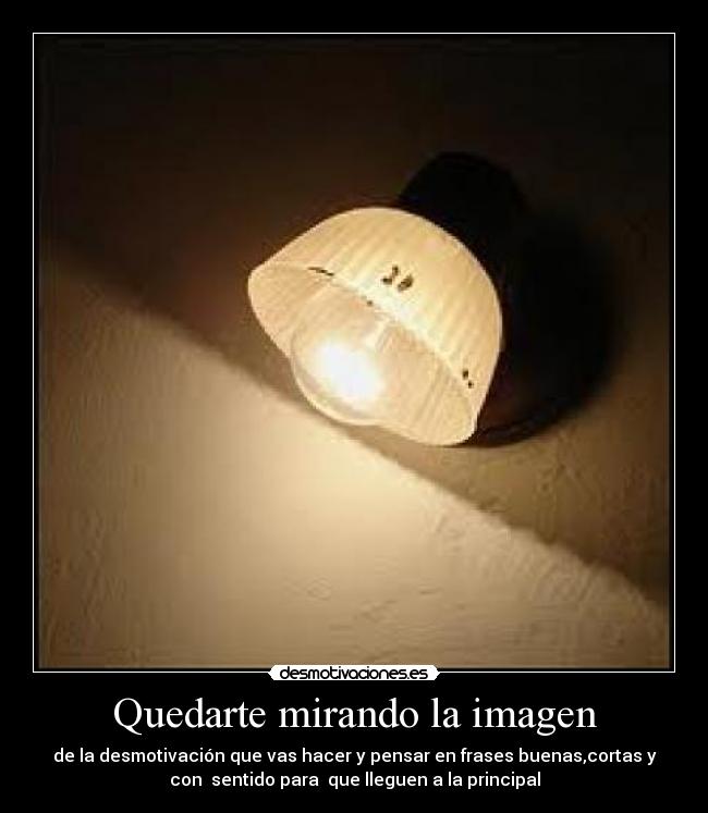 Quedarte mirando la imagen -