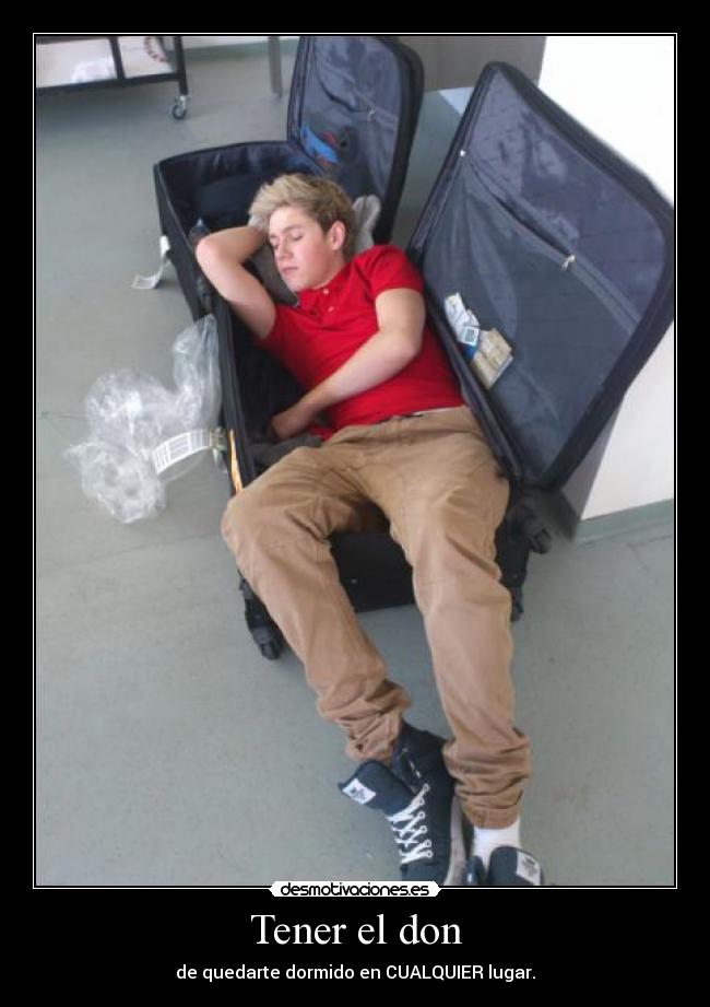 Tener el don - de quedarte dormido en CUALQUIER lugar.