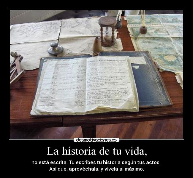 La historia de tu vida, -