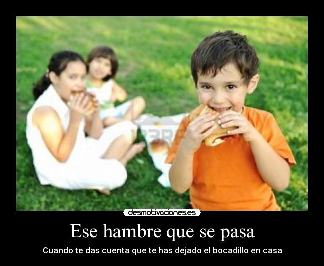 Ese hambre que se pasa - 